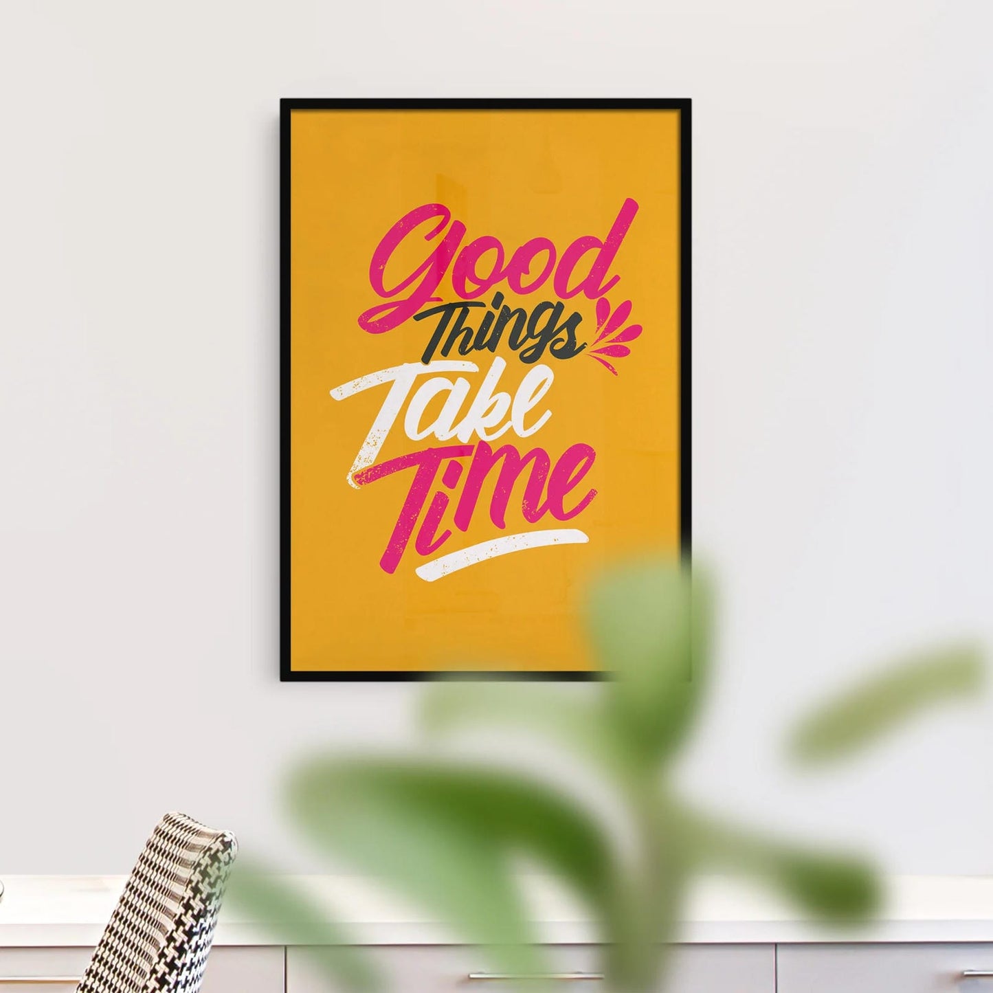 Good Things Take Time - Motivational Poster