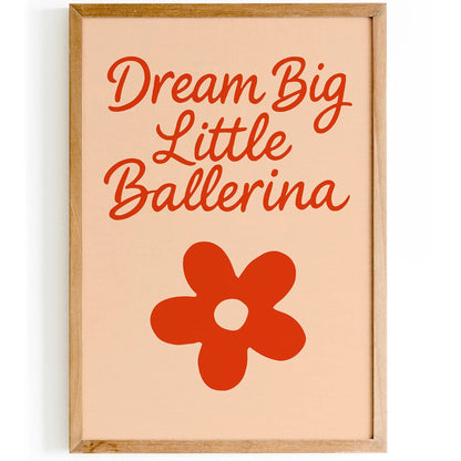 Dream Big Little Ballerina Quote – Red Flower Kids Room Poster