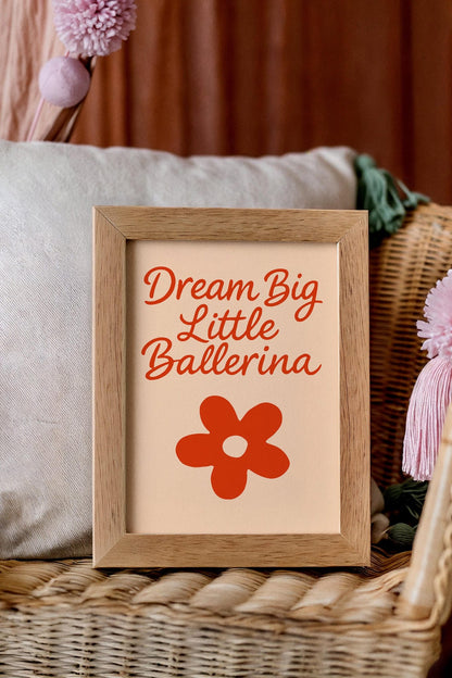 Dream Big Little Ballerina Quote – Red Flower Kids Room Poster