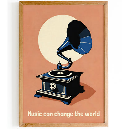 Music Can Change The World - Gramophone Poster