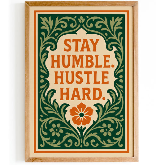 Stay Humble. Hustle Hard. Quote Art Print