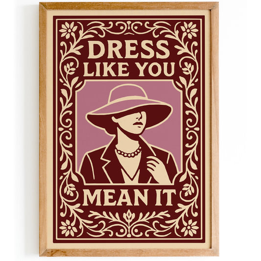 Dress Like You Mean It Poster - Vintage Fashion Art Print