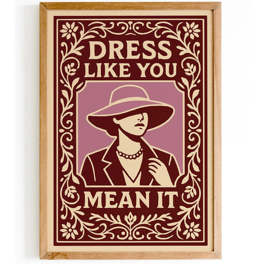 Dress Like You Mean It Poster - Vintage Fashion Art Print
