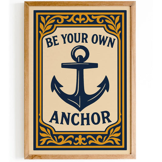 Be Your Own Anchor Poster - Nautical Wall Art for Man Cave