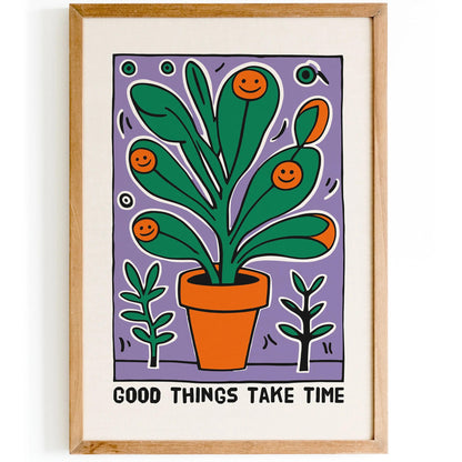 Good Things Take Time - Plant Motivation Art