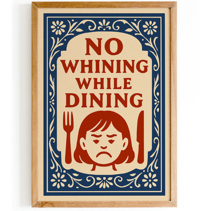 No Whining While Dining Poster - Kitchen Wall Decor
