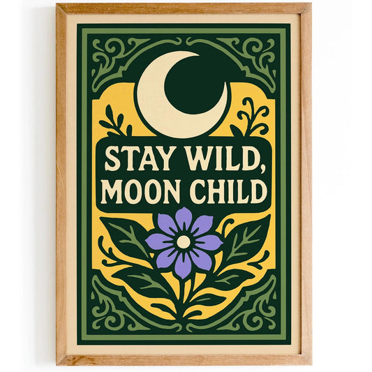 Stay Wild Moon Child Quote Poster
