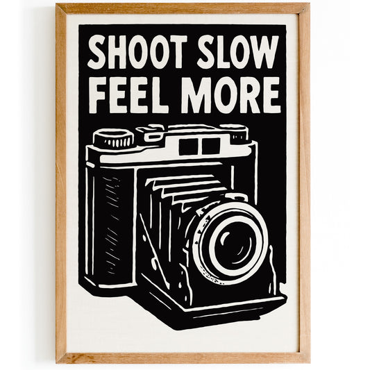 Shoot Slow Feel More Camera Poster