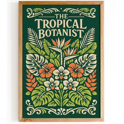 Tropical Botanist Botanical Art Poster