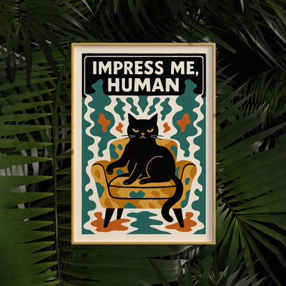Impress Me Human Cat Poster