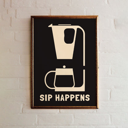 Sip Happens - Funny Coffee Poster