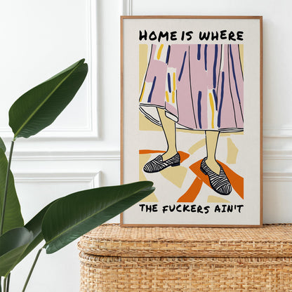 Home Is Where The F*ckers Ain’t Poster