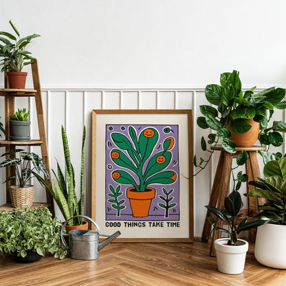 Good Things Take Time - Plant Motivation Art
