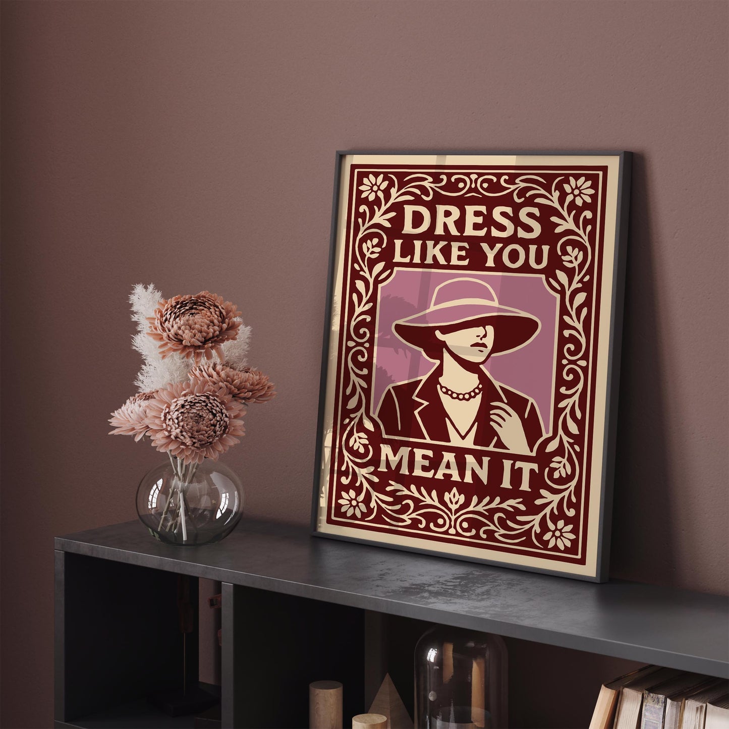 Dress Like You Mean It Poster - Vintage Fashion Art Print