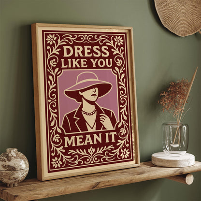 Dress Like You Mean It Poster - Vintage Fashion Art Print