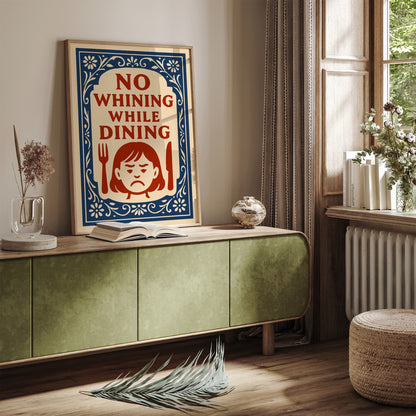 No Whining While Dining Poster - Kitchen Wall Decor