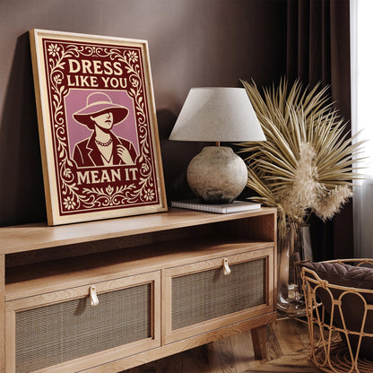 Dress Like You Mean It Poster - Vintage Fashion Art Print
