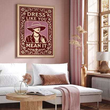 Dress Like You Mean It Poster - Vintage Fashion Art Print