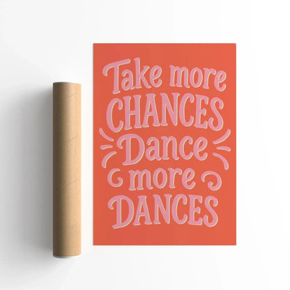 Take more chances dance more dances Poster