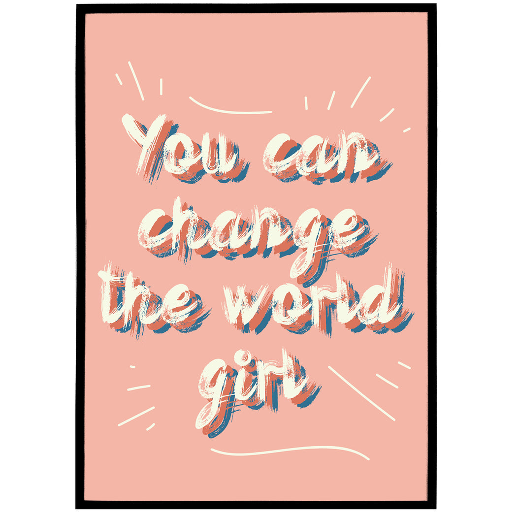 "...change the world, girl" Poster