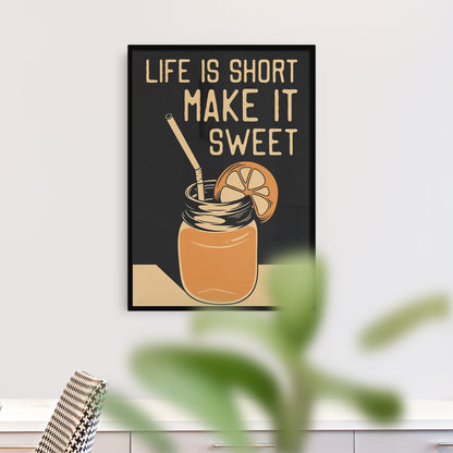 Life Is Short Make It Sweet Print