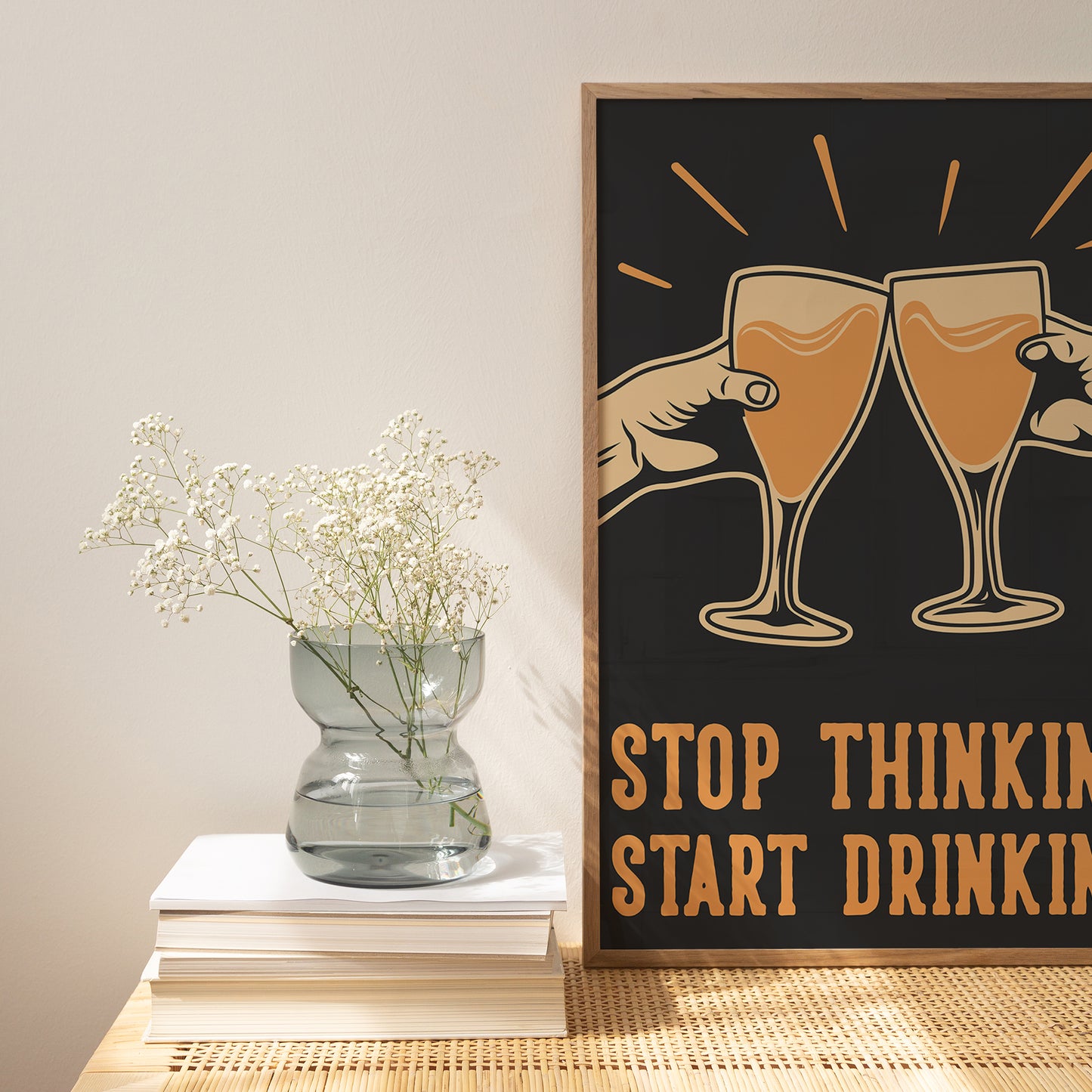 Stop Thinking Start Drinking Print