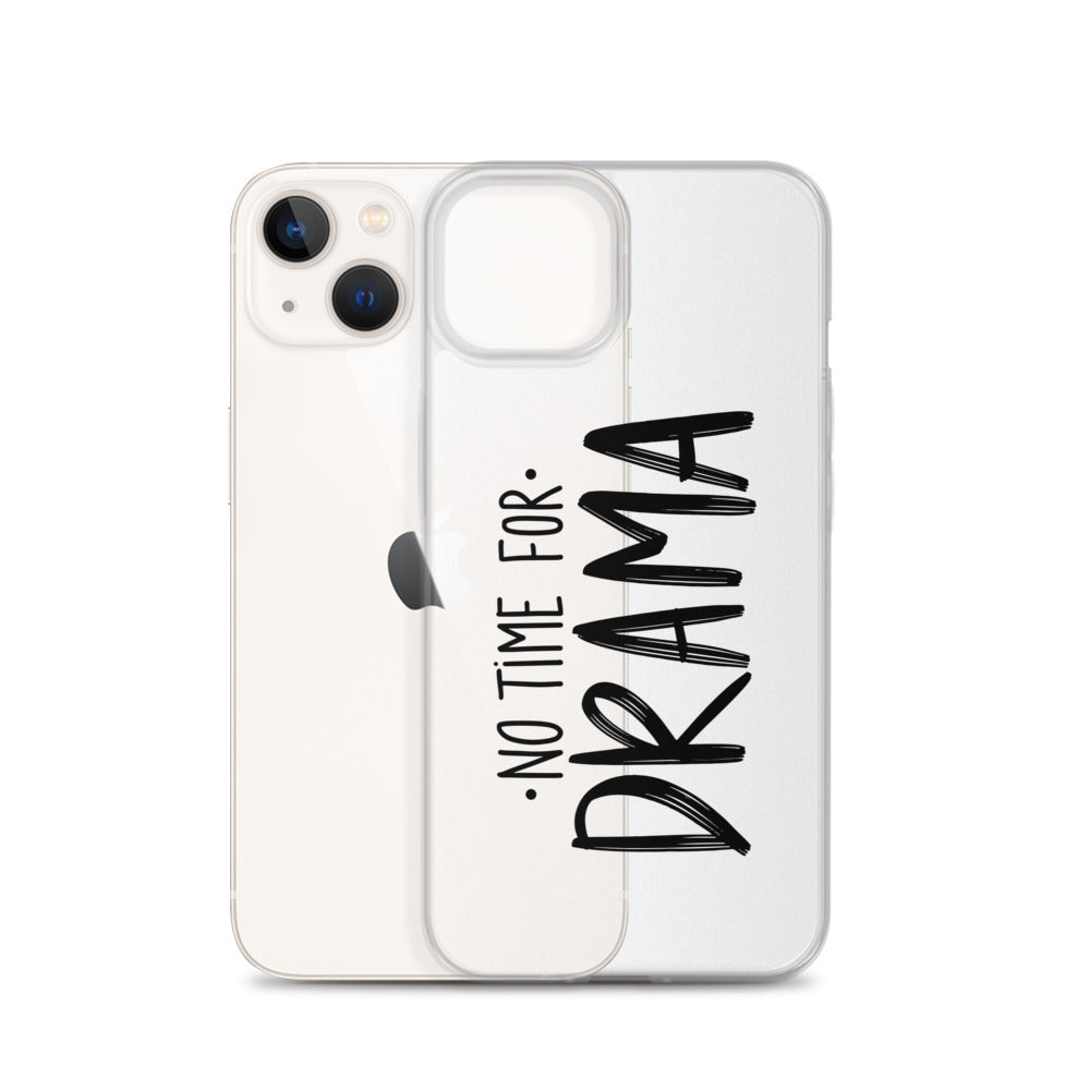 No Time For Drama iPhone Case