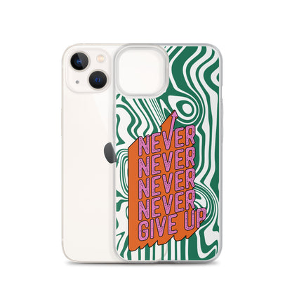 Never, Never Give Up iPhone Case